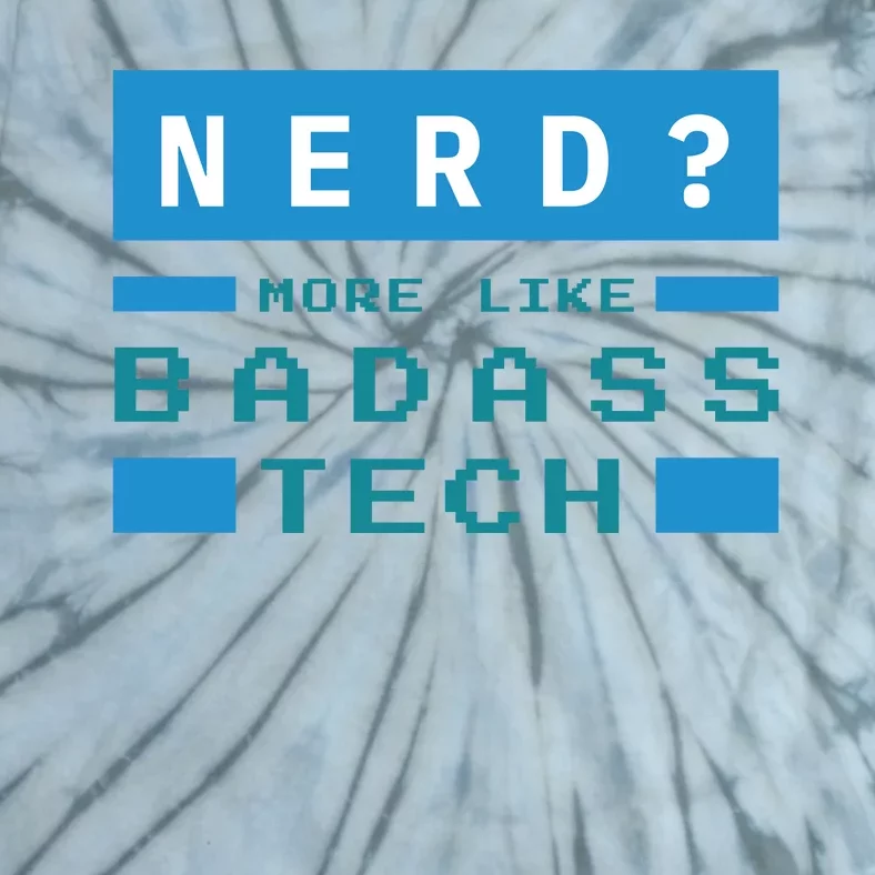 Nerd More Like Badass Tech Tie-Dye T-Shirt