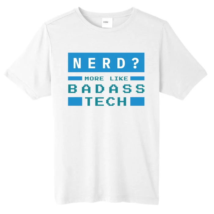 Nerd More Like Badass Tech ChromaSoft Performance T-Shirt