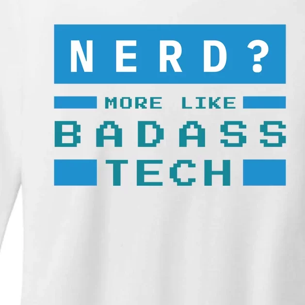 Nerd More Like Badass Tech Womens CVC Long Sleeve Shirt