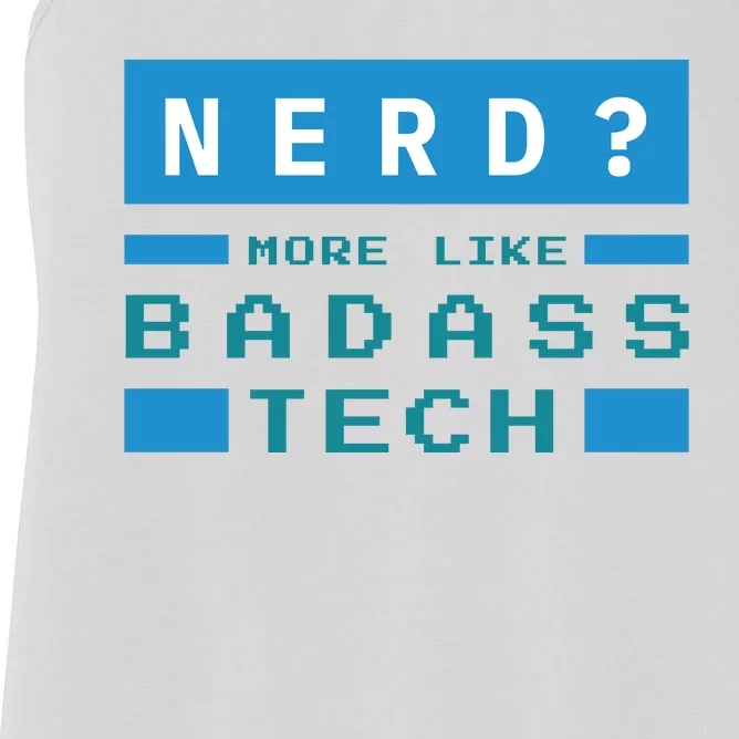 Nerd More Like Badass Tech Women's Racerback Tank