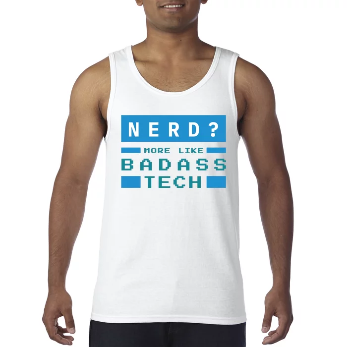 Nerd More Like Badass Tech Tank Top