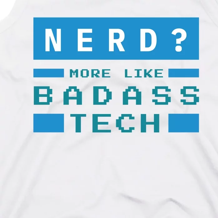 Nerd More Like Badass Tech Tank Top