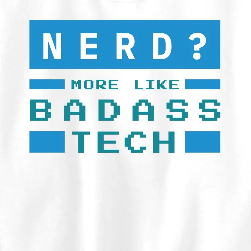 Nerd More Like Badass Tech Kids Sweatshirt