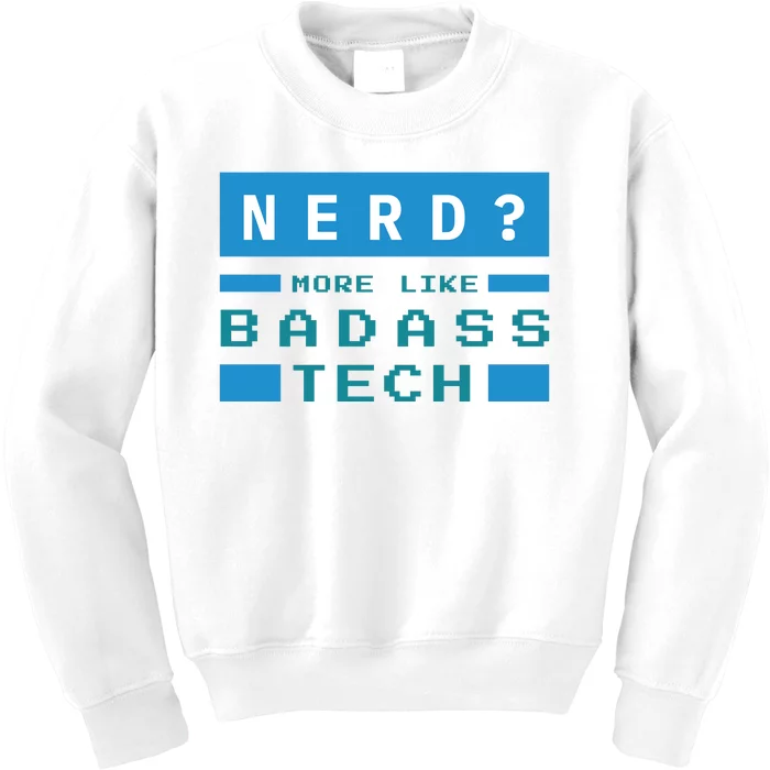 Nerd More Like Badass Tech Kids Sweatshirt