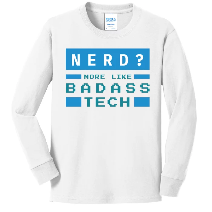 Nerd More Like Badass Tech Kids Long Sleeve Shirt