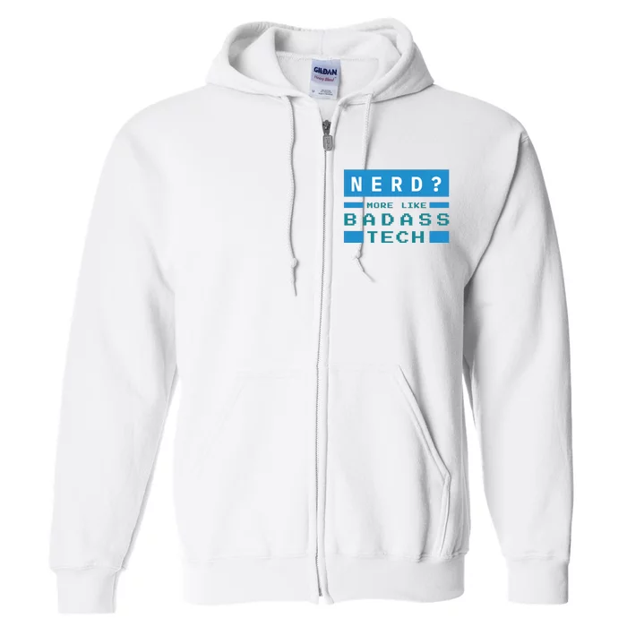 Nerd More Like Badass Tech Full Zip Hoodie