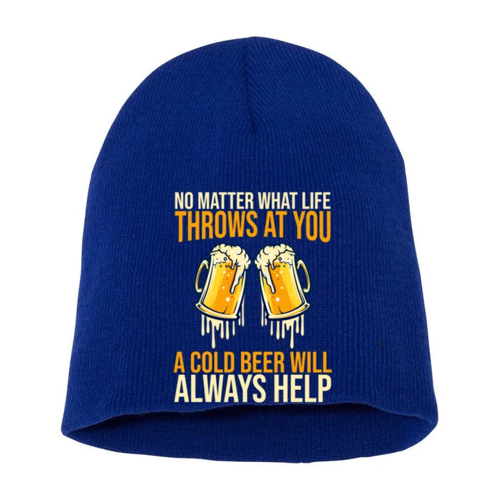 No Matter Life Throws At You A Cold Beer Will Always Helps Cool Gift Short Acrylic Beanie