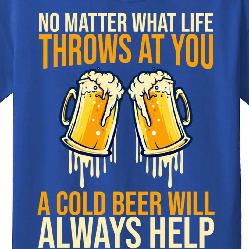 No Matter Life Throws At You A Cold Beer Will Always Helps Cool Gift Kids T-Shirt