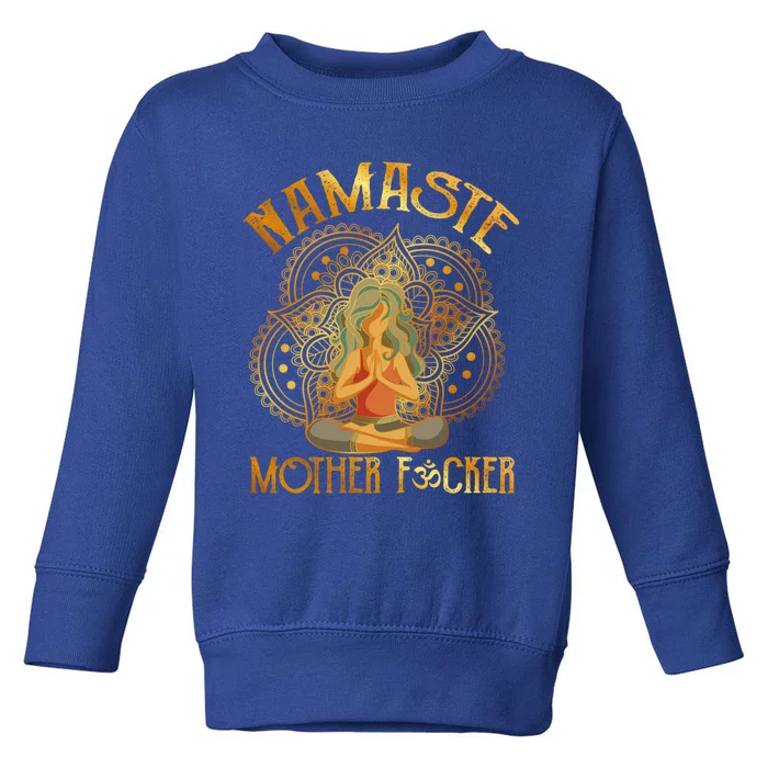 Namaste Motherfucker Meditating Yoga Gift Toddler Sweatshirt