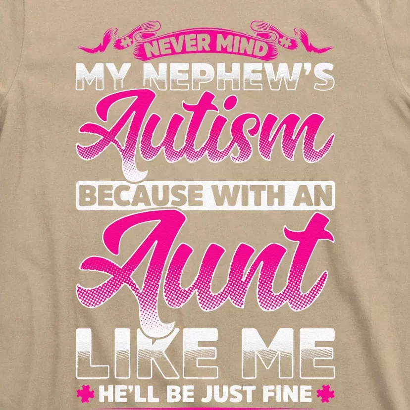 Never Mind My Nephew's Autism Aunt T-Shirt