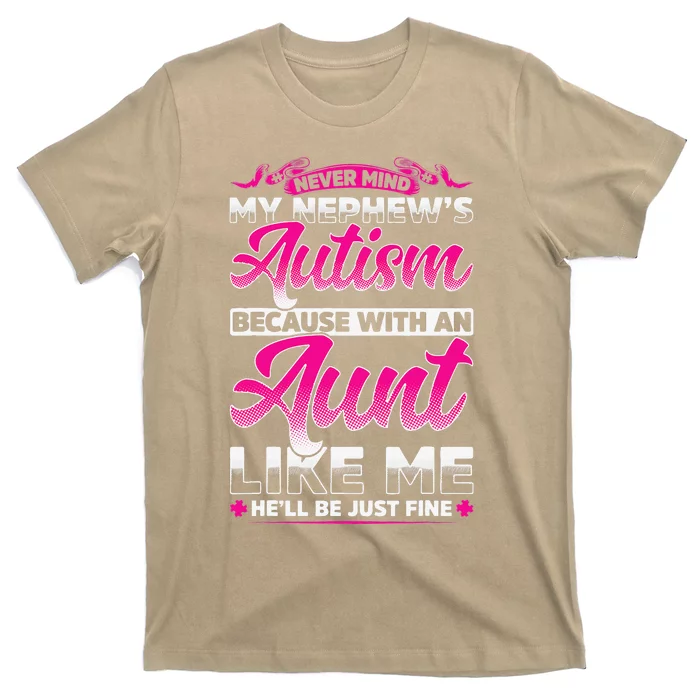 Never Mind My Nephew's Autism Aunt T-Shirt