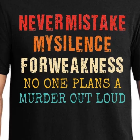 Never Mistake My Silence For Weakness No One Plans A Murder Pajama Set