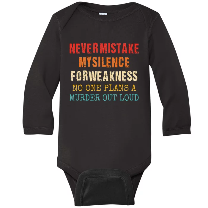 Never Mistake My Silence For Weakness No One Plans A Murder Baby Long Sleeve Bodysuit