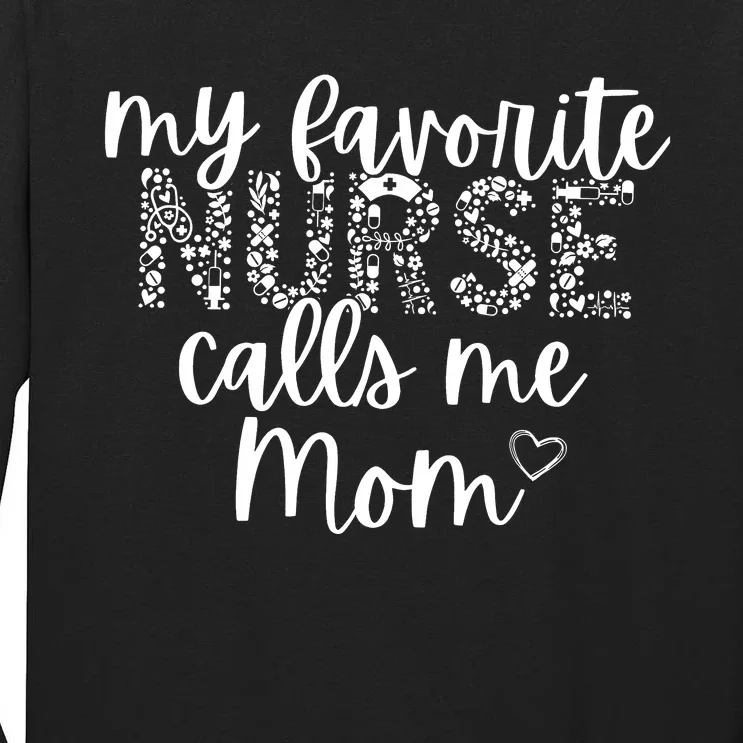 Nurse Mom My Favorite Nurse Calls Me Mom Tall Long Sleeve T-Shirt