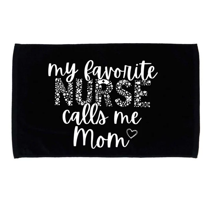 Nurse Mom My Favorite Nurse Calls Me Mom Microfiber Hand Towel