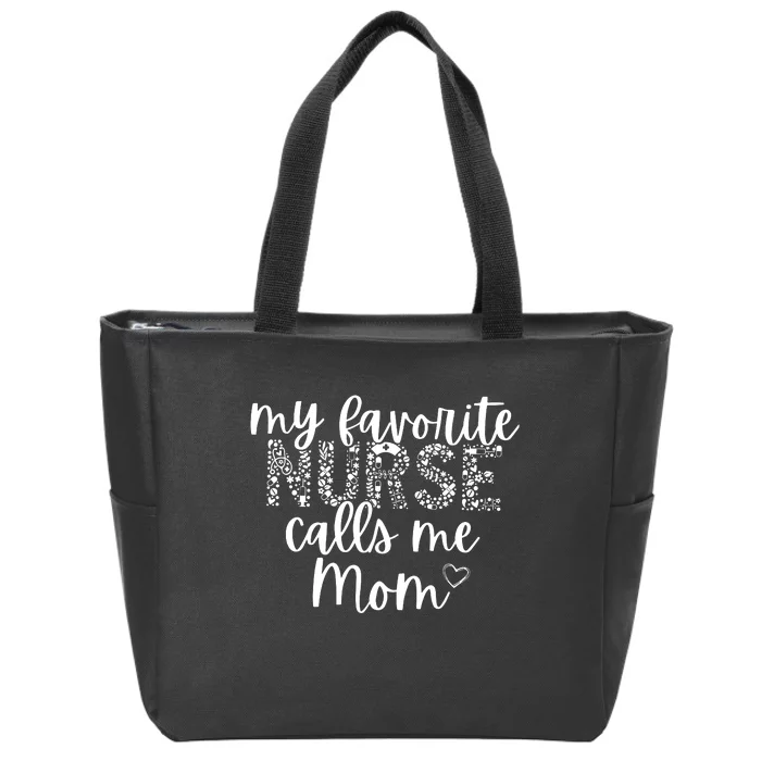 Nurse Mom My Favorite Nurse Calls Me Mom Zip Tote Bag