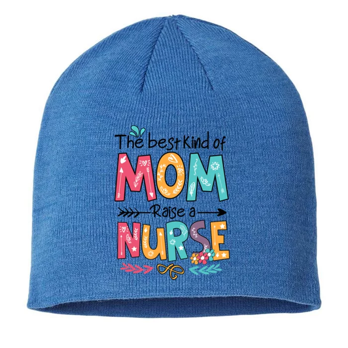 Nurse Mom Mothers Day The Best Kind Of Mom Raises A Nurse Cool Gift 8 1/2in Sustainable Knit Beanie