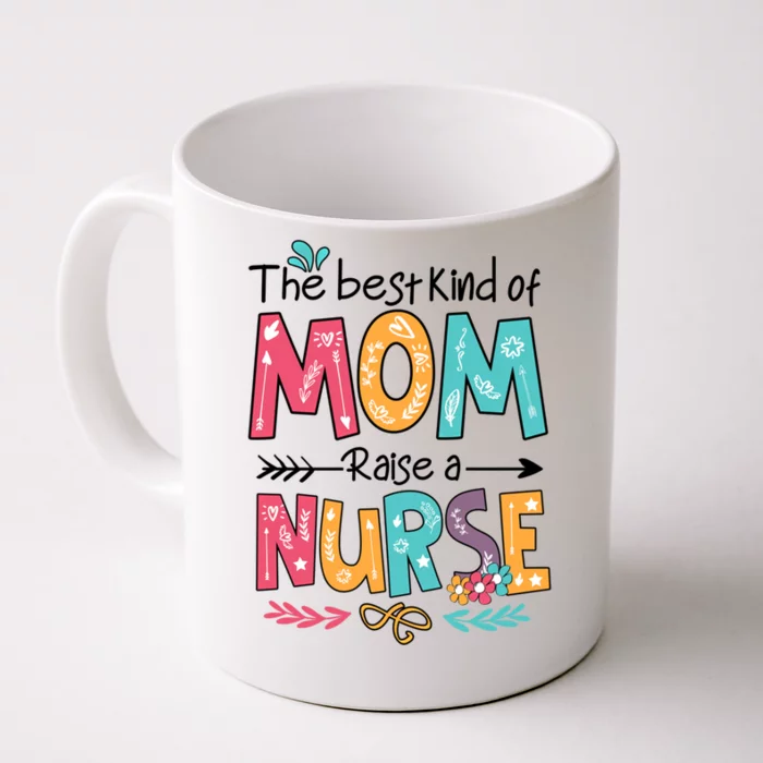 Nurse Mom Mothers Day The Best Kind Of Mom Raises A Nurse Cool Gift Front & Back Coffee Mug