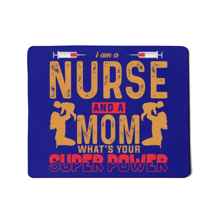 Nurse Mommy Mothers Day A Nurse Mom Whats Your Superpower Gift Mousepad