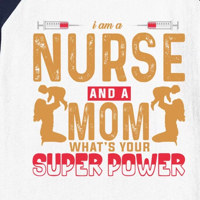 Nurse Mommy Mothers Day A Nurse Mom Whats Your Superpower Gift Baseball Sleeve Shirt