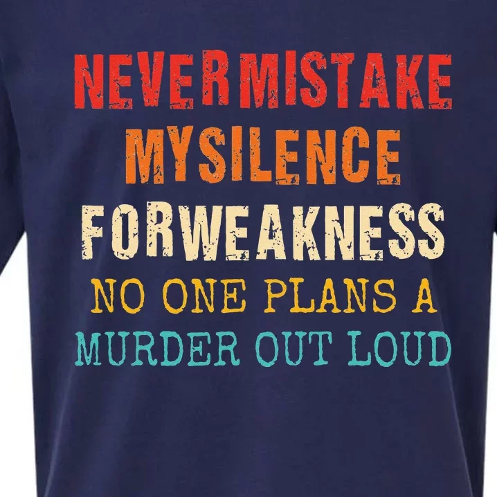 Never Mistake My Silence For Weakness No One Plans A Murder Sueded Cloud Jersey T-Shirt