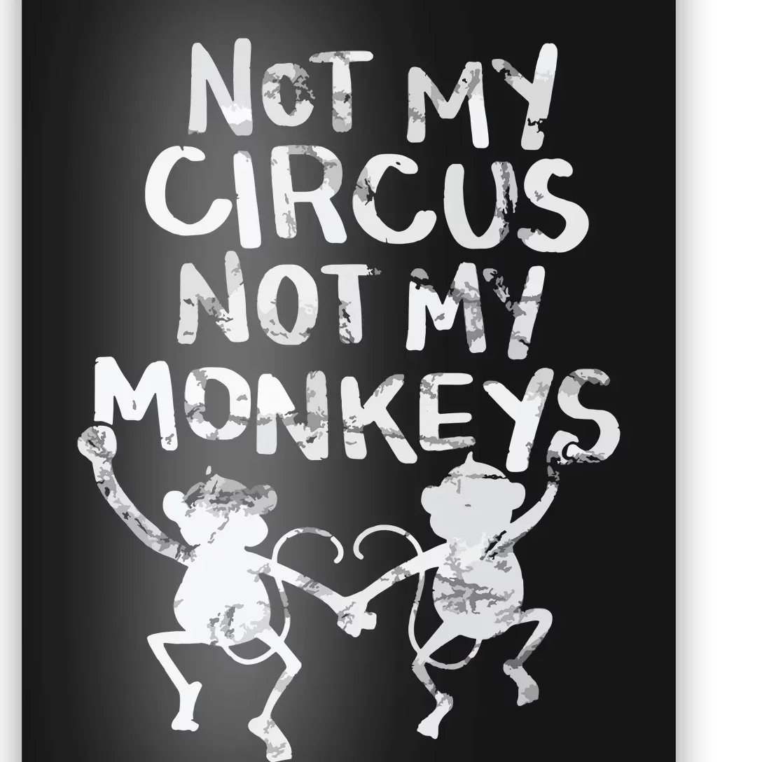 Not My Monkey Not My Circus Funny Monkey Quotes Poster