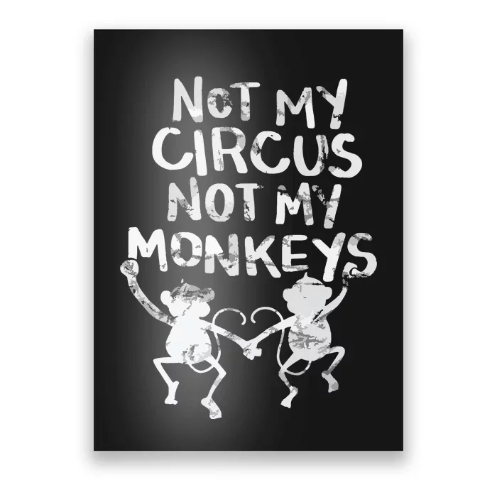 Not My Monkey Not My Circus Funny Monkey Quotes Poster