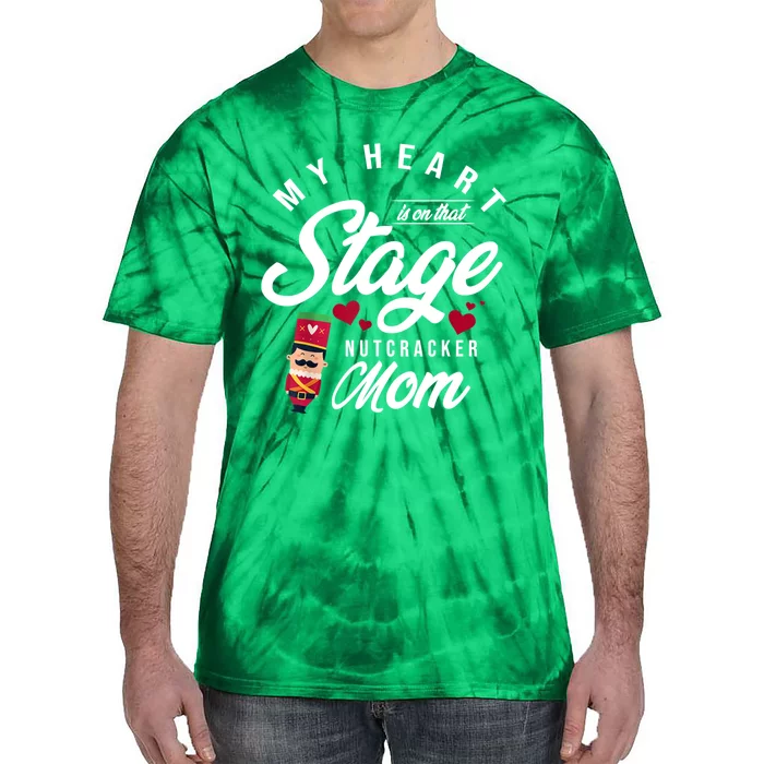 Nutcracker Mom My Heart Is On That Stage Christmas Ballet Tie-Dye T-Shirt