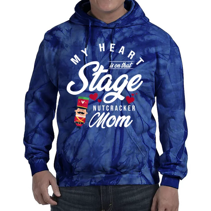 Nutcracker Mom My Heart Is On That Stage Christmas Ballet Tie Dye Hoodie