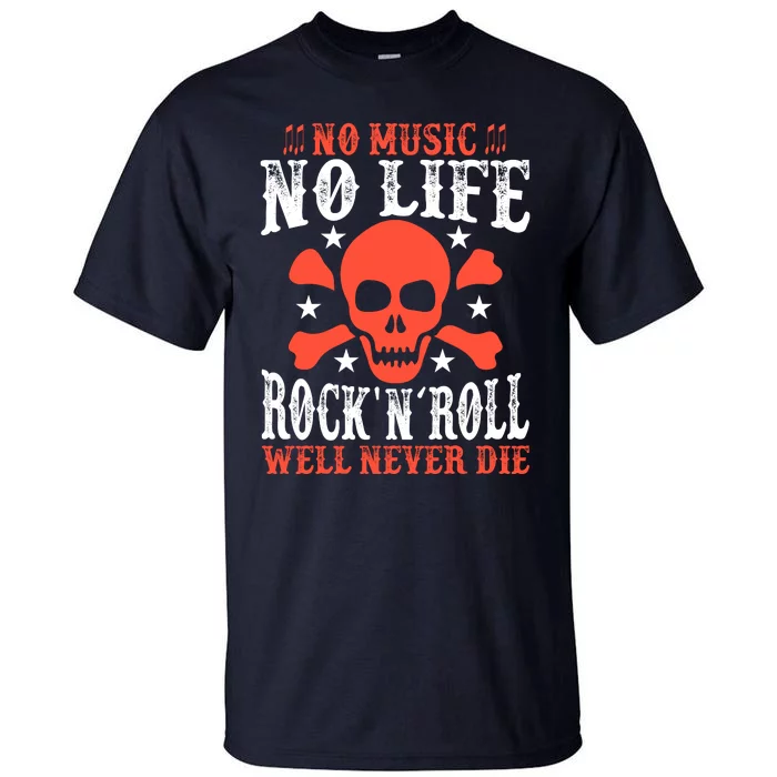 No Music No Life Motivational Rock N Roll Lover Music Lover Skull Lover Tall T-Shirt