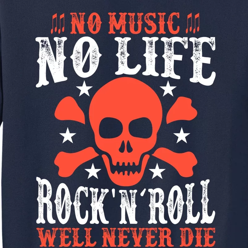 No Music No Life Motivational Rock N Roll Lover Music Lover Skull Lover Tall Sweatshirt