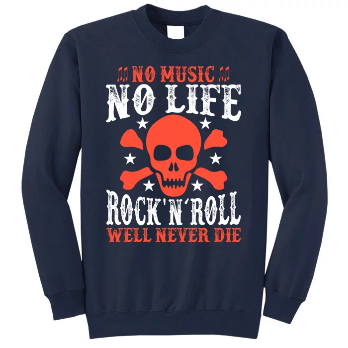 No Music No Life Motivational Rock N Roll Lover Music Lover Skull Lover Tall Sweatshirt