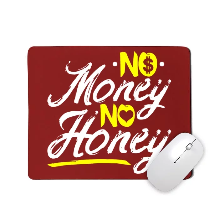 No Money No Honey Mousepad