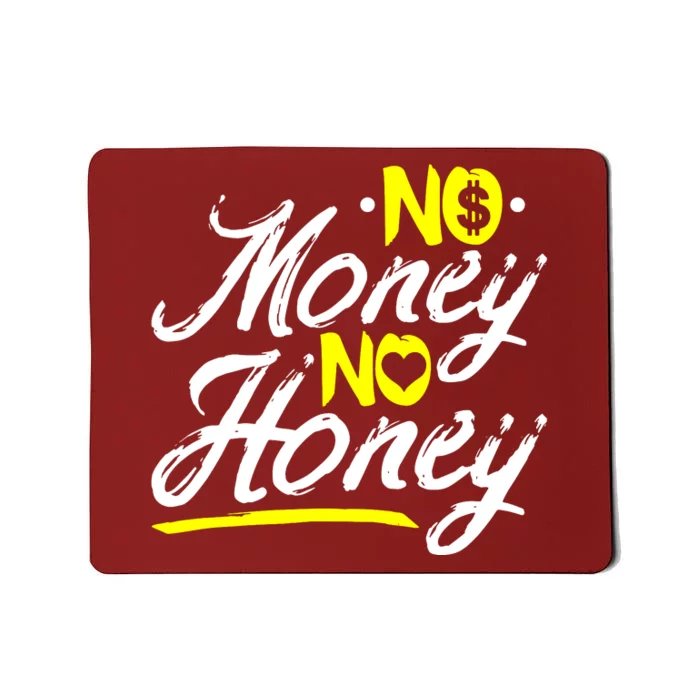 No Money No Honey Mousepad