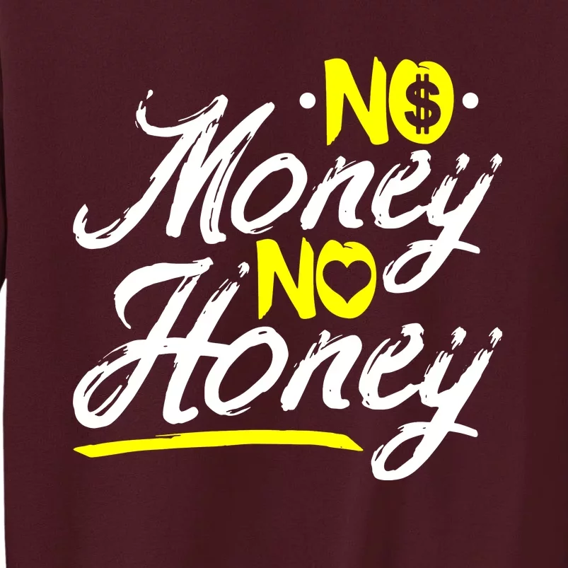 No Money No Honey Tall Sweatshirt