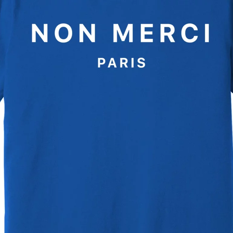 Non Merci No Thank You Paris France Gift Premium T-Shirt