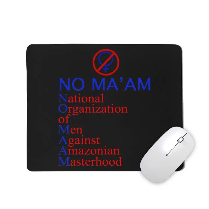 No Ma'am National Organization Of Against Amazonian Mousepad