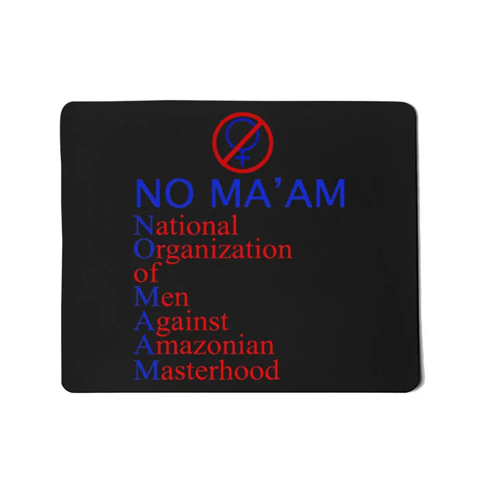 No Ma'am National Organization Of Against Amazonian Mousepad