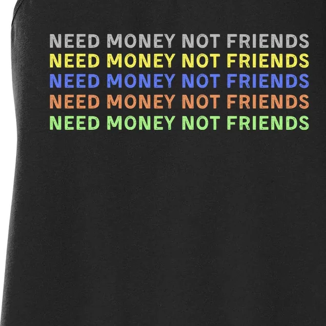 Need Money Not Friends Women's Racerback Tank