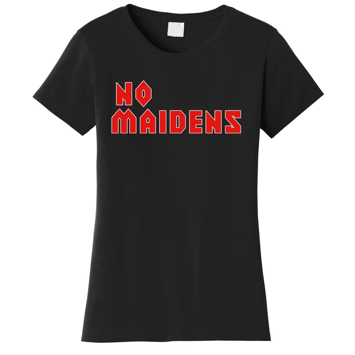 No Maidens Women's T-Shirt