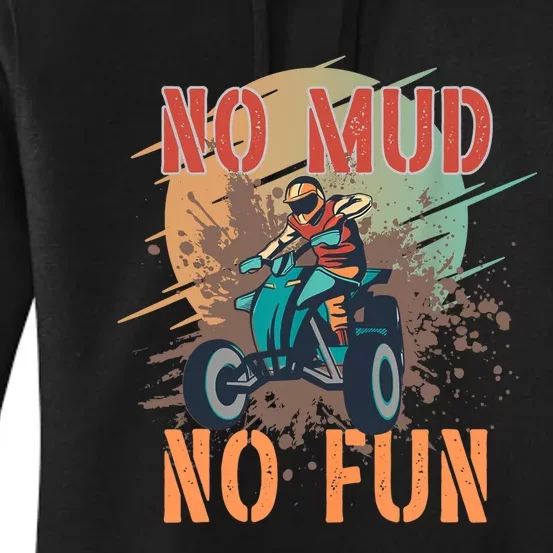 No Mud No Fun Design For ATV And Quad Fans Women's Pullover Hoodie