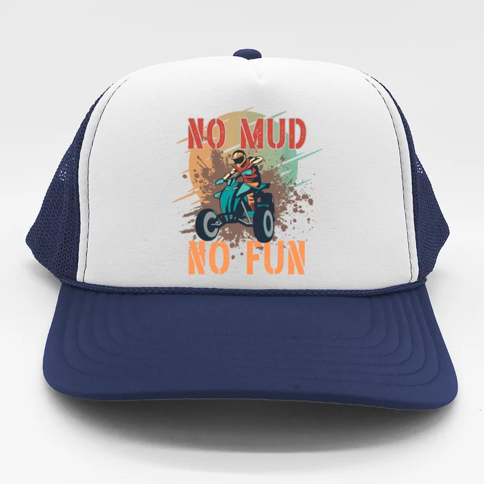 No Mud No Fun Design For ATV And Quad Fans Trucker Hat