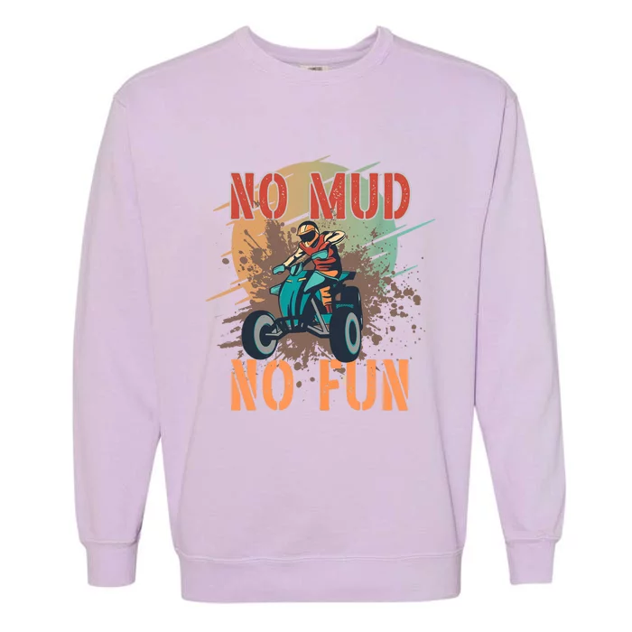 No Mud No Fun Design For ATV And Quad Fans Garment-Dyed Sweatshirt