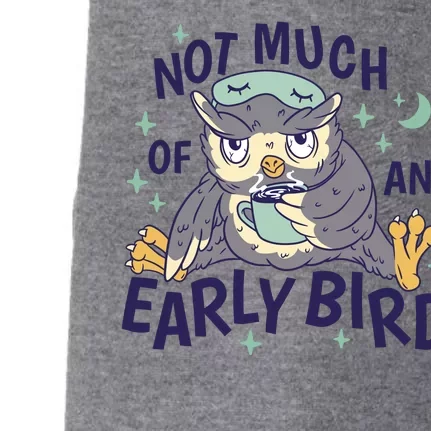 Not Much Of An Early Bird Owl Doggie 3-End Fleece Hoodie