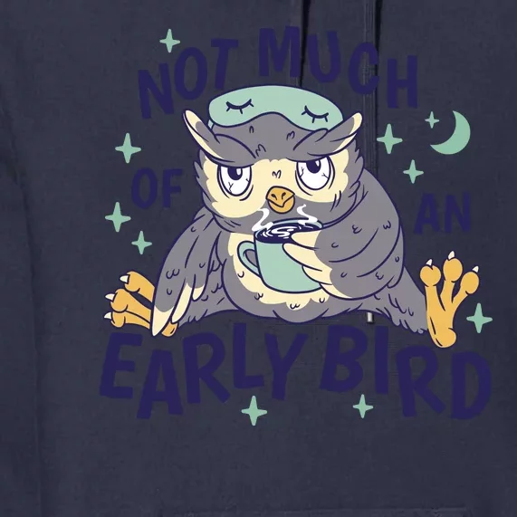 Not Much Of An Early Bird Owl Premium Hoodie