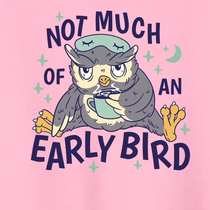 Not Much Of An Early Bird Owl Toddler T-Shirt