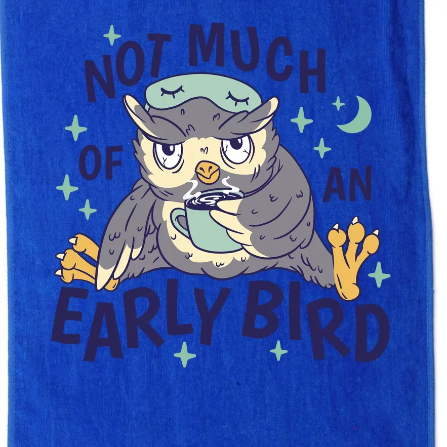 Not Much Of An Early Bird Owl Platinum Collection Golf Towel