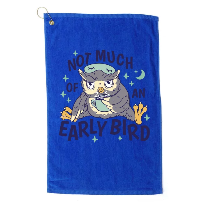 Not Much Of An Early Bird Owl Platinum Collection Golf Towel