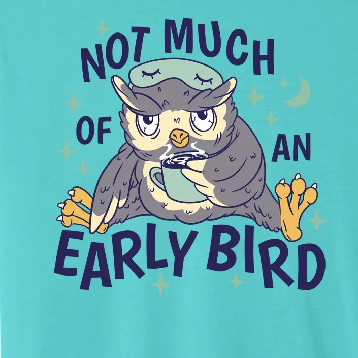 Not Much Of An Early Bird Owl ChromaSoft Performance T-Shirt