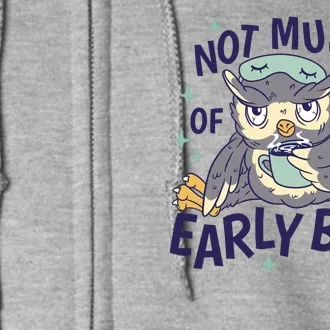 Not Much Of An Early Bird Owl Full Zip Hoodie